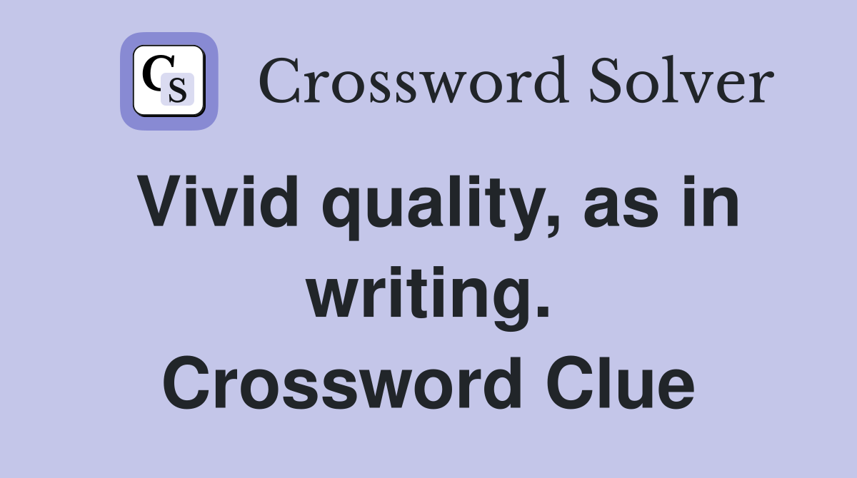 Vivid quality, as in writing. Crossword Clue