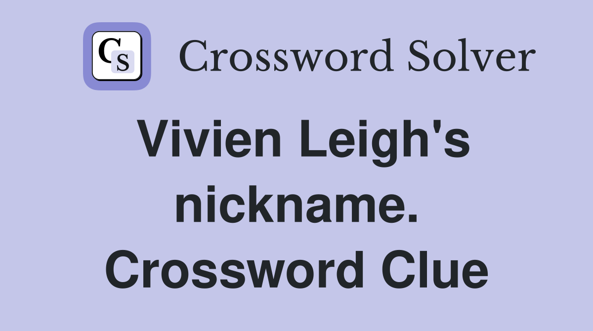 Vivien Leigh's nickname. Crossword Clue