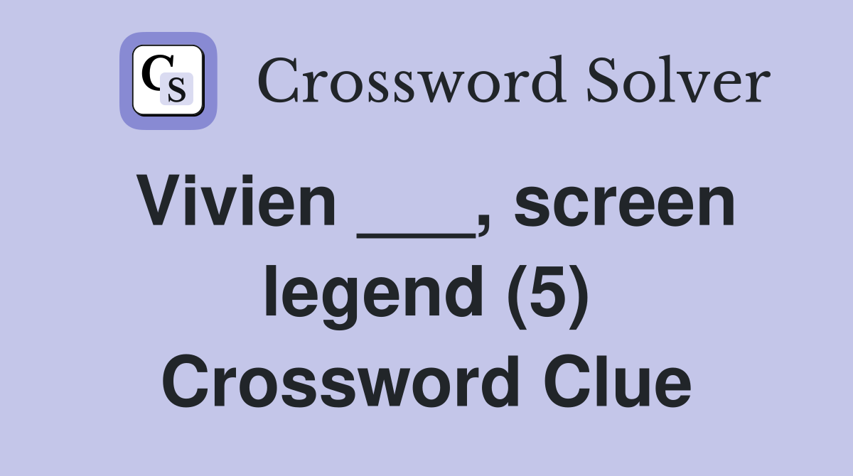 Vivien ___, screen legend (5) Crossword Clue