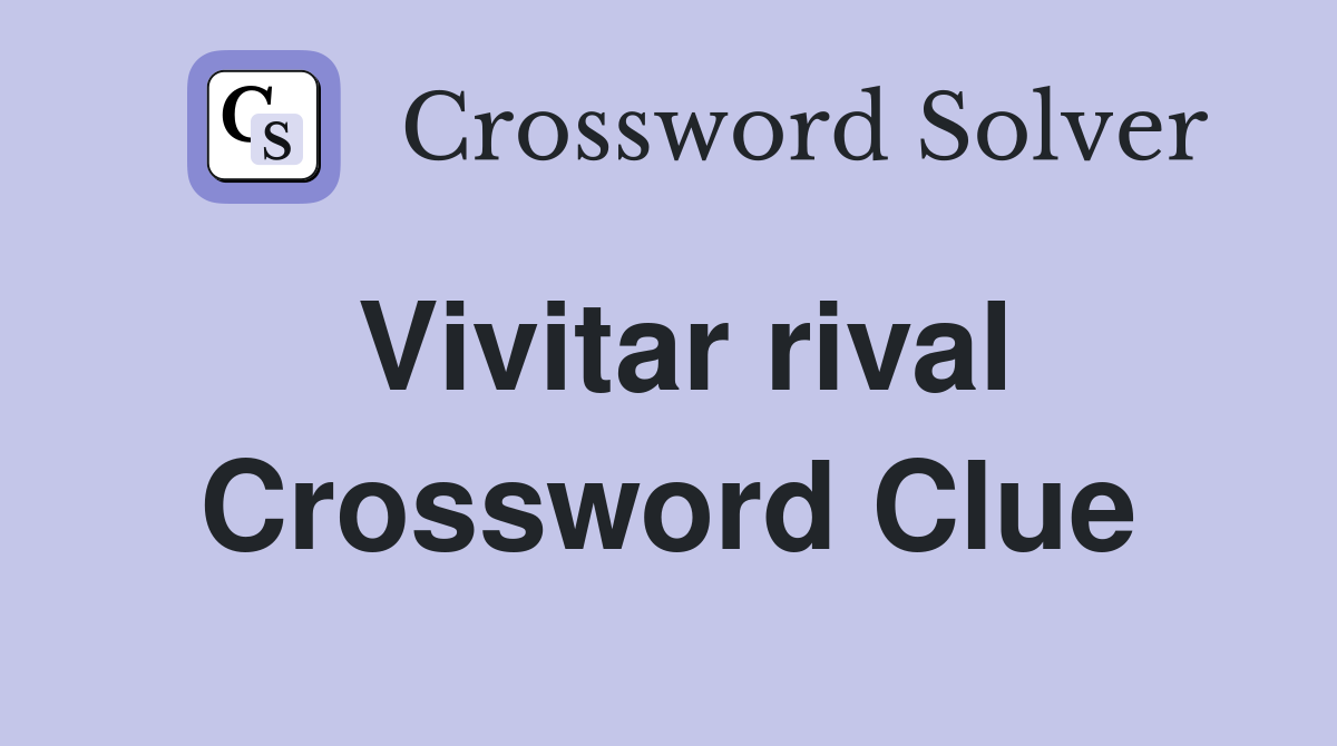 Vivitar rival Crossword Clue