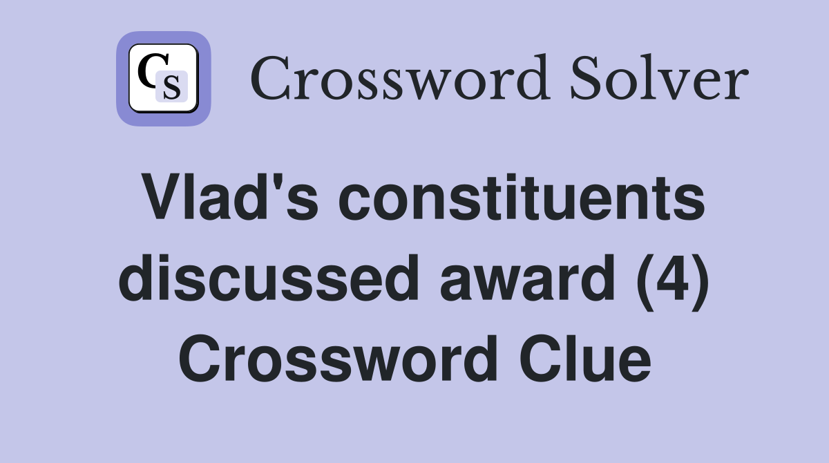 Vlad's constituents discussed award (4) Crossword Clue