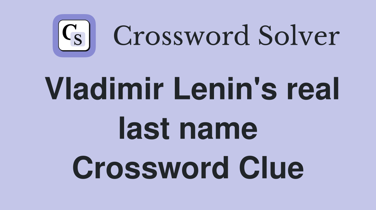 Vladimir Lenin's real last name Crossword Clue