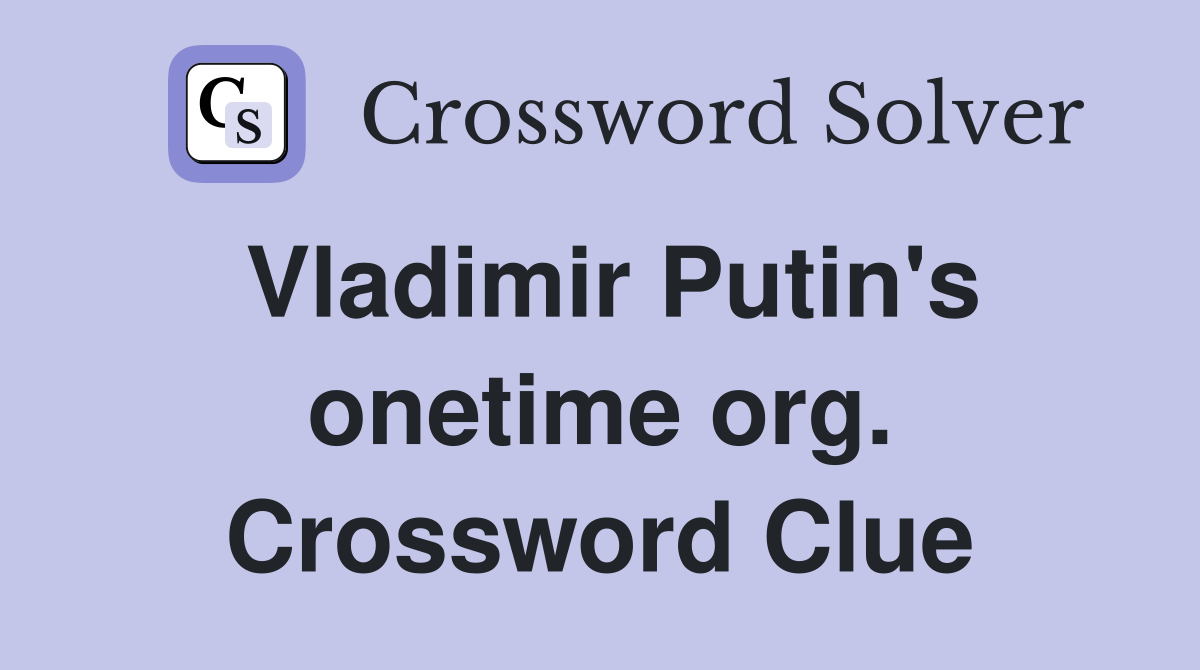 Vladimir Putin's onetime org. Crossword Clue