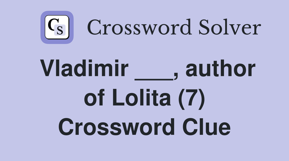 Vladimir ___, author of Lolita (7) Crossword Clue
