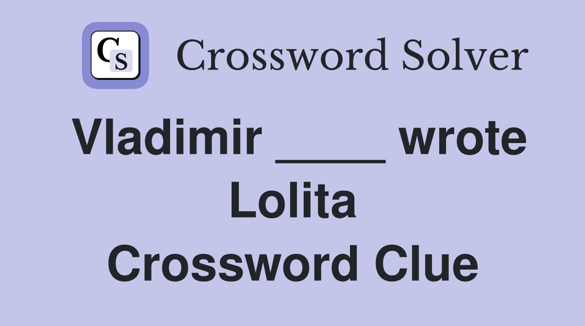 Vladimir ____ wrote Lolita Crossword Clue