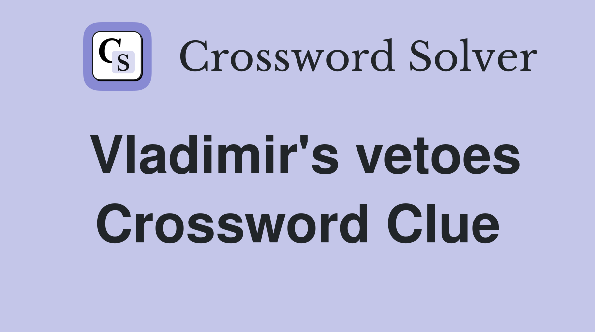 Vladimir's vetoes Crossword Clue