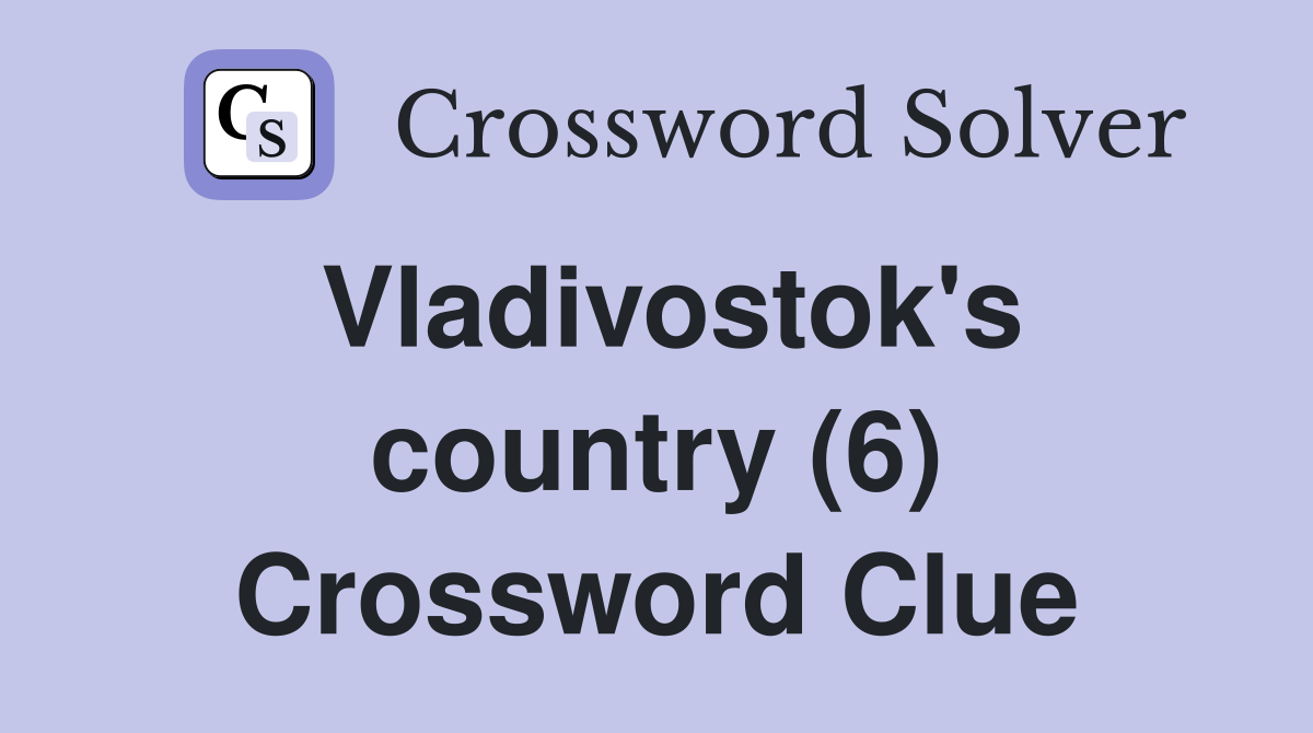 Vladivostok's country (6) Crossword Clue