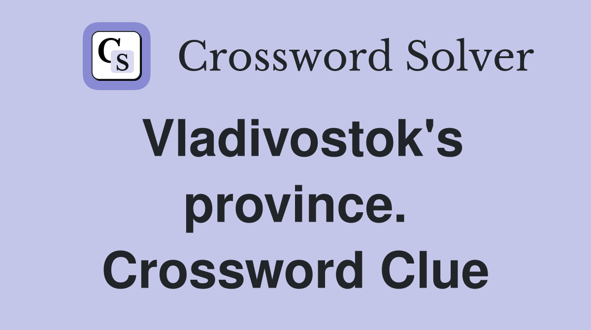 Vladivostok's province. Crossword Clue