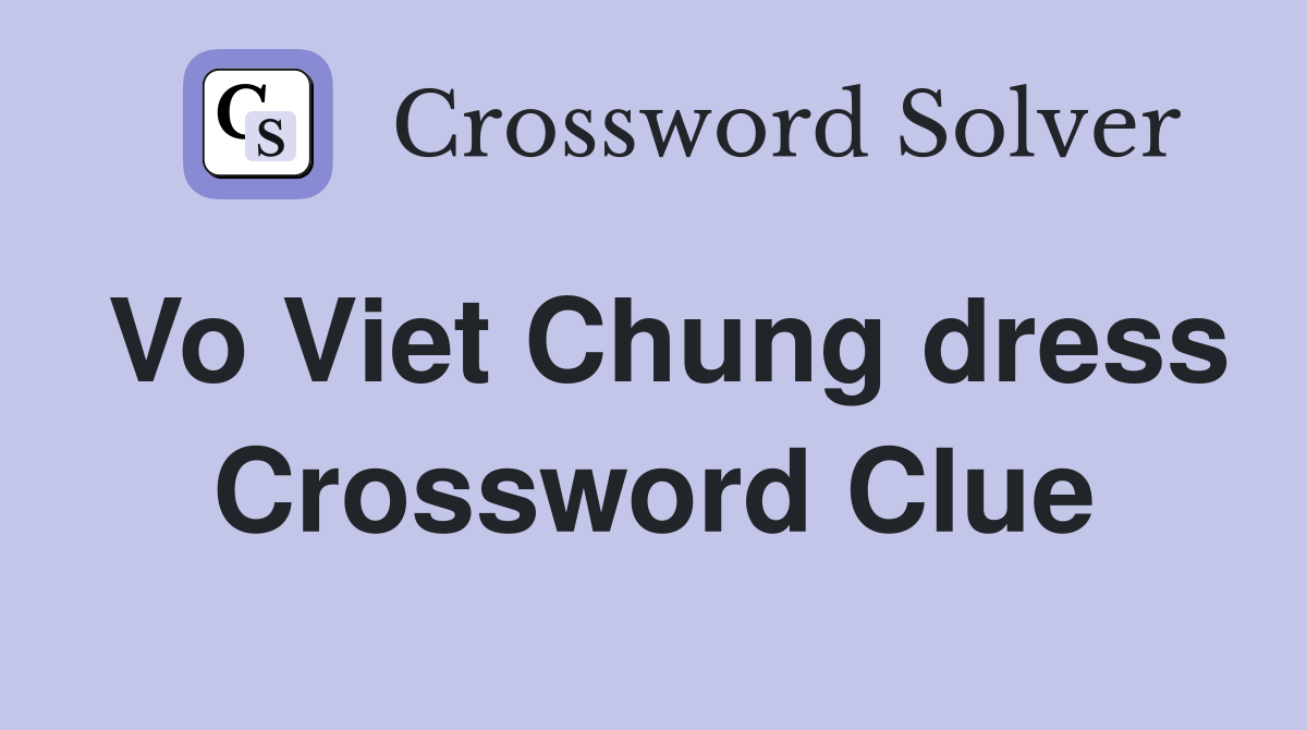 Vo Viet Chung dress Crossword Clue