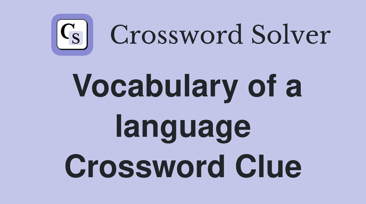 Vocabulary of a language Crossword Clue