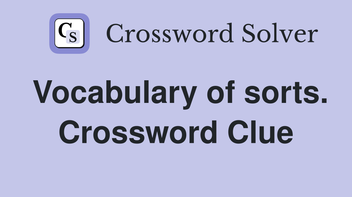 Vocabulary of sorts. Crossword Clue