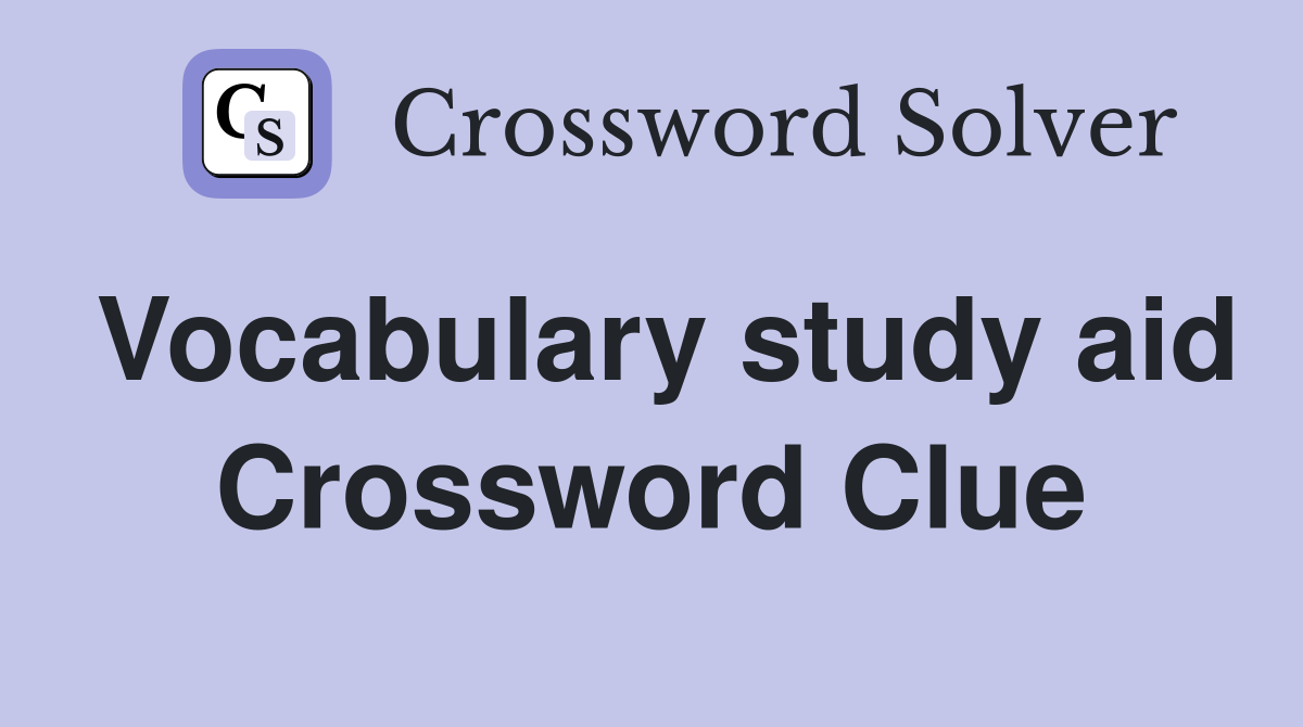 Vocabulary study aid Crossword Clue
