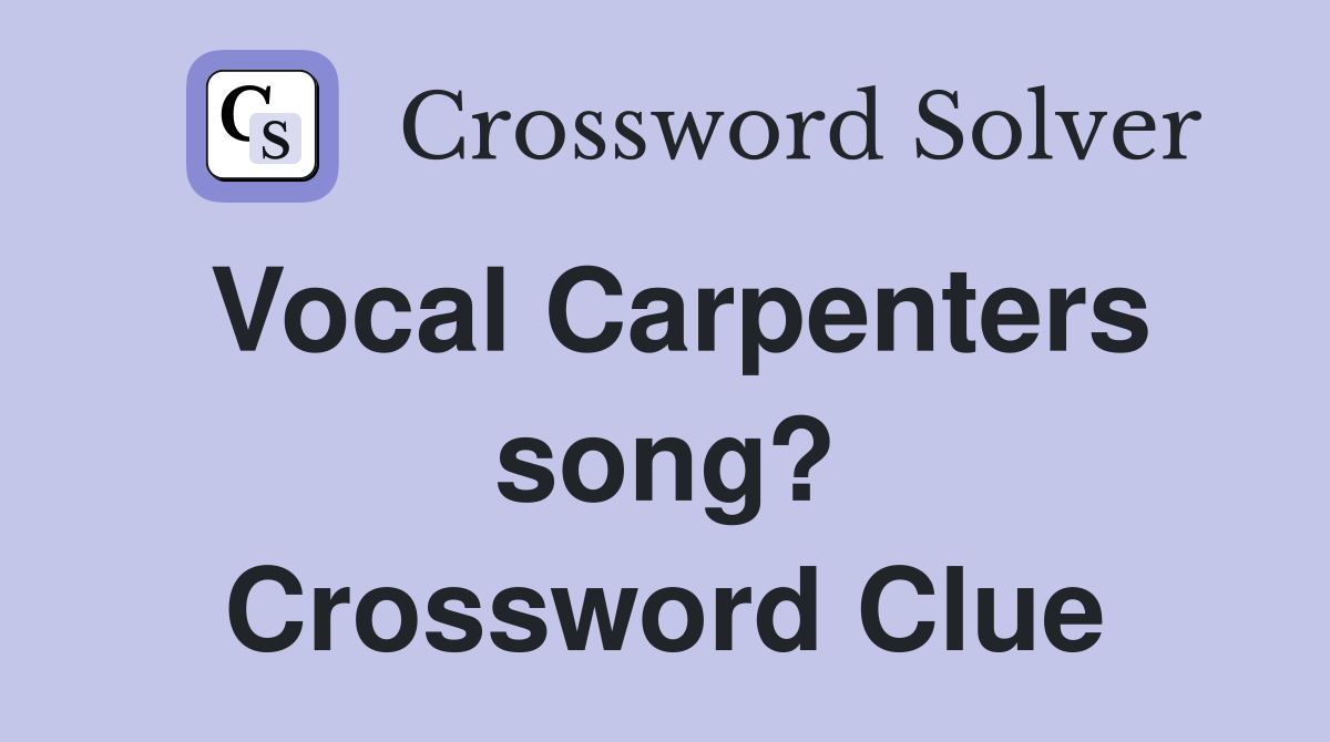 Vocal Carpenters song? Crossword Clue