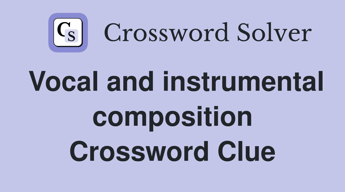 Vocal and instrumental composition Crossword Clue