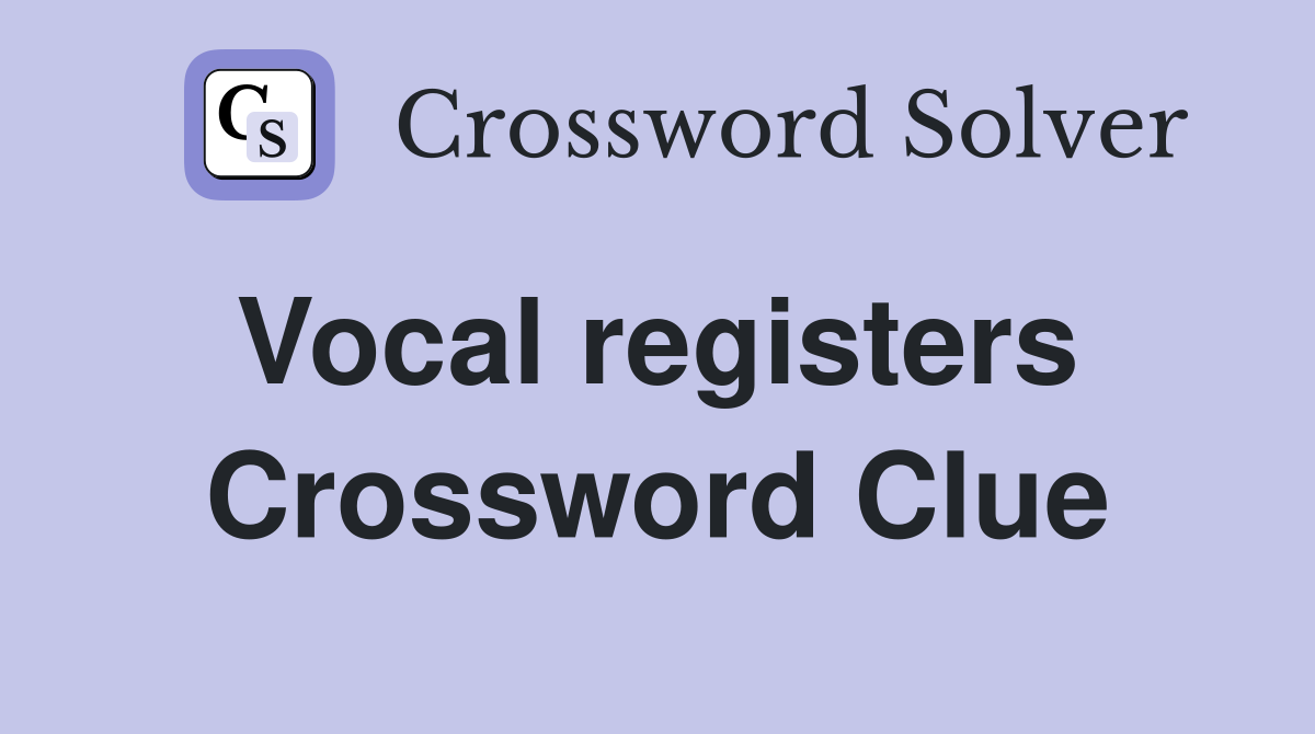 Vocal registers  Crossword Clue