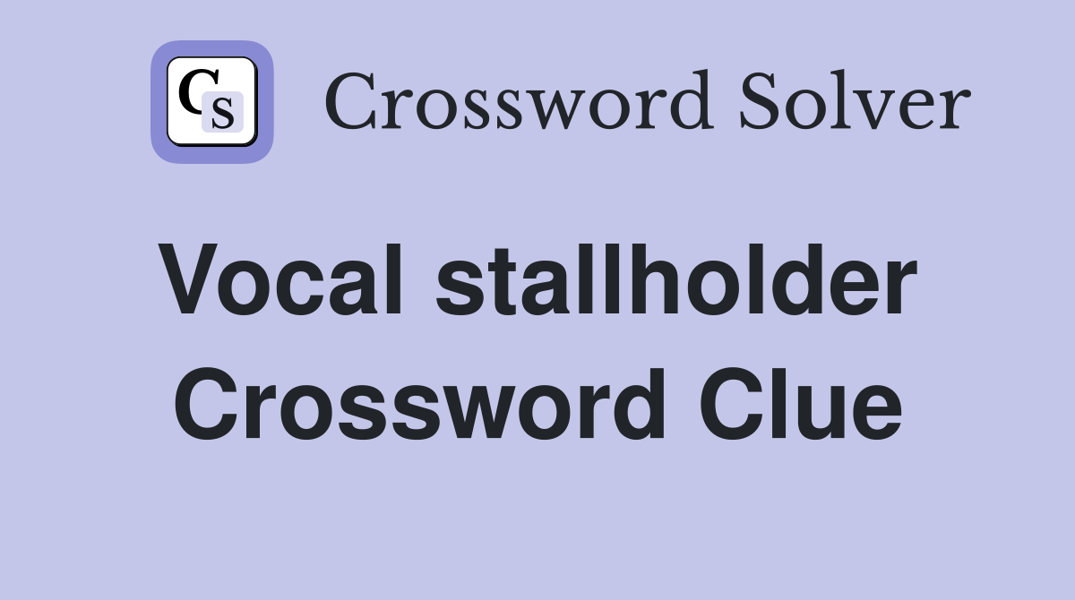 Vocal stallholder  Crossword Clue