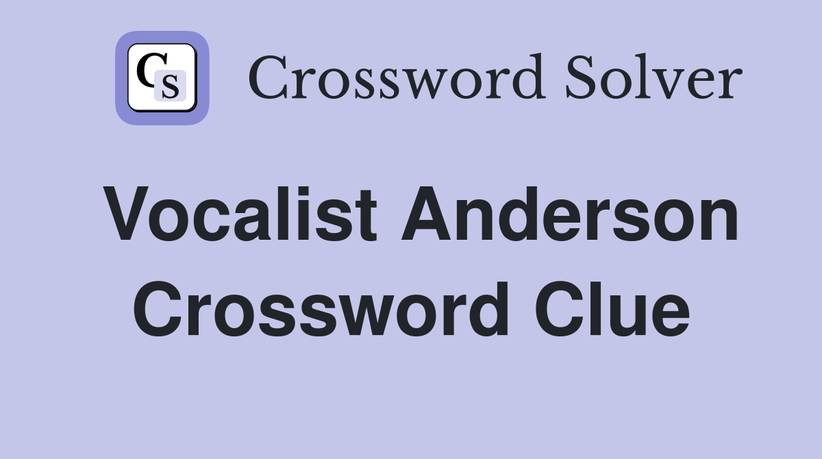 Vocalist Anderson Crossword Clue