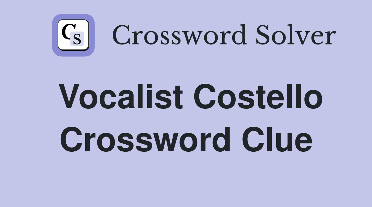 Vocalist Costello Crossword Clue