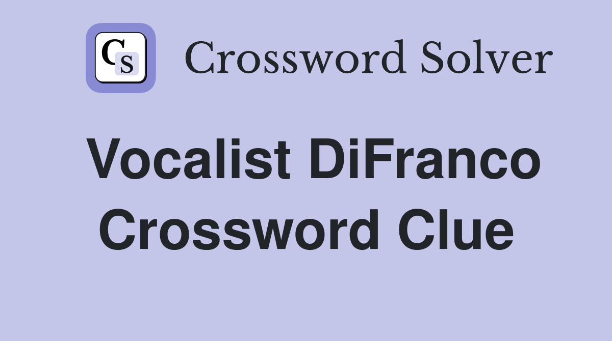Vocalist DiFranco Crossword Clue