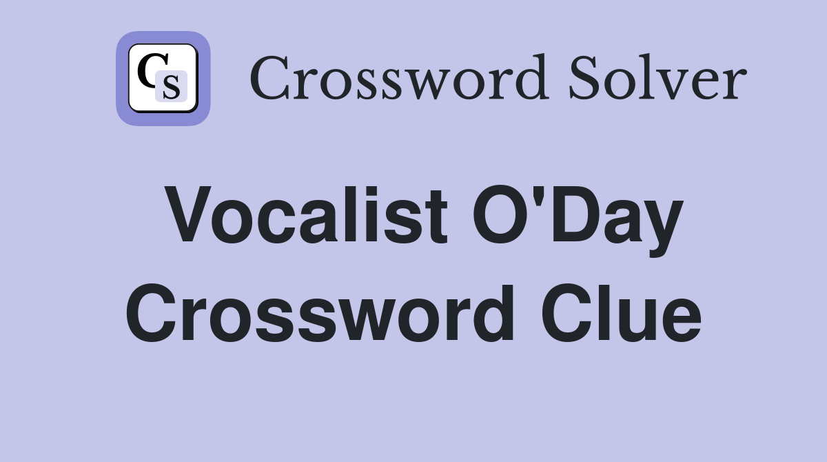 Vocalist O'Day Crossword Clue