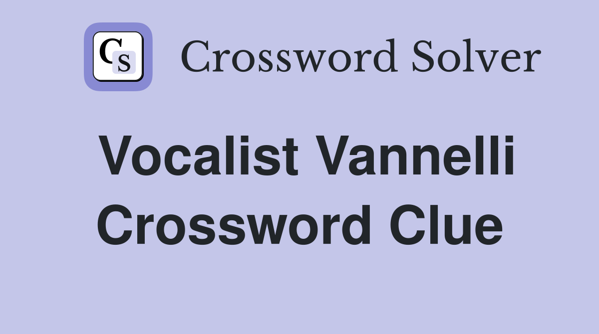 Vocalist Vannelli Crossword Clue