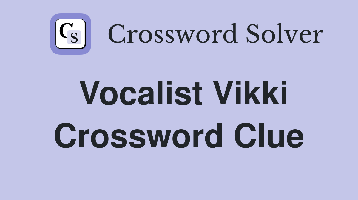 Vocalist Vikki Crossword Clue