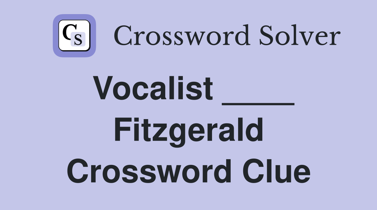 Vocalist ____ Fitzgerald Crossword Clue