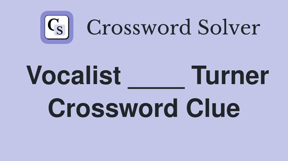 Vocalist ____ Turner Crossword Clue