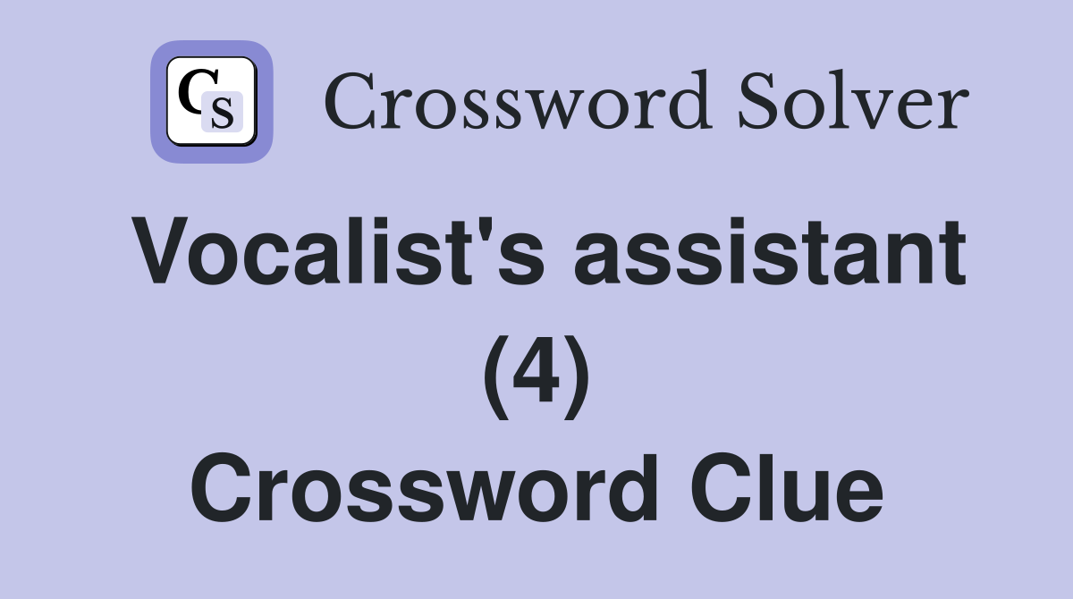 Vocalist's assistant (4) Crossword Clue