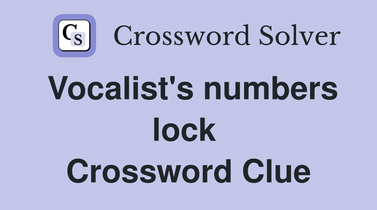 Vocalist's numbers lock  Crossword Clue