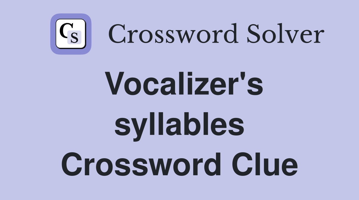 Vocalizer's syllables Crossword Clue