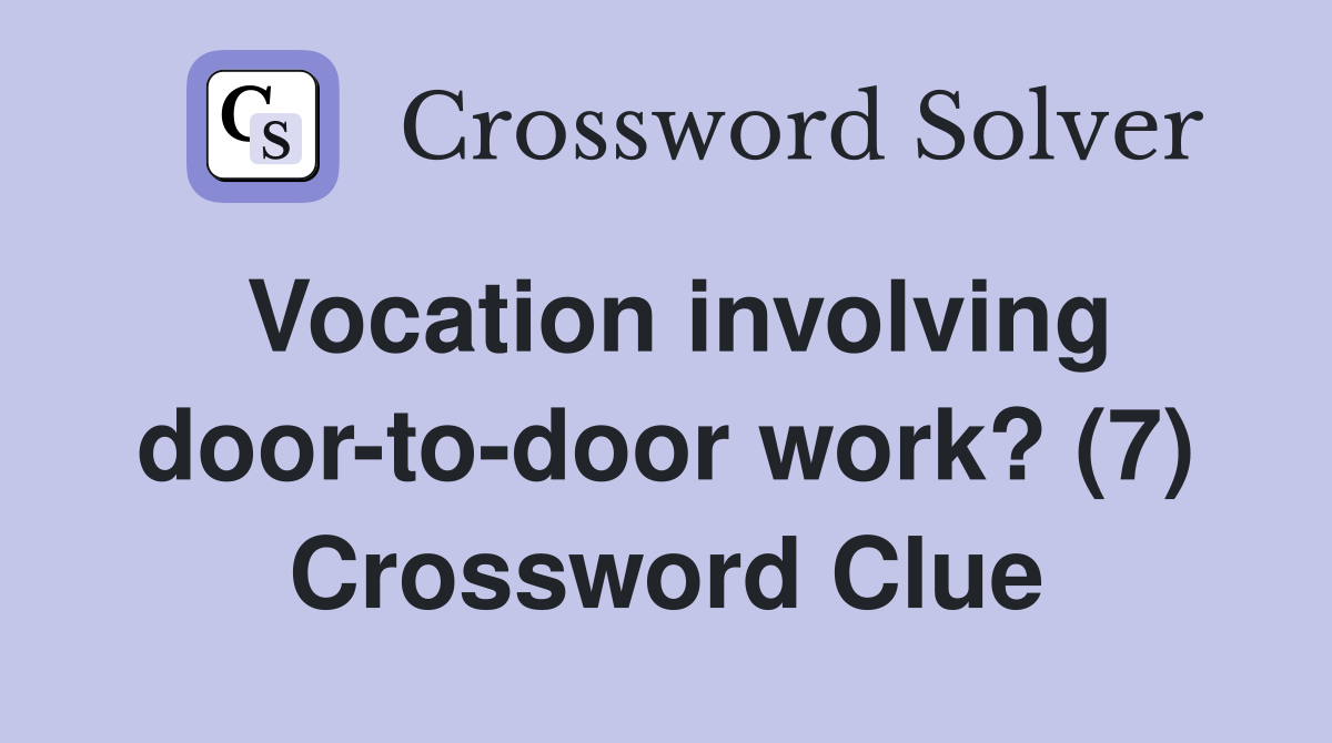 Vocation involving door-to-door work? (7) Crossword Clue