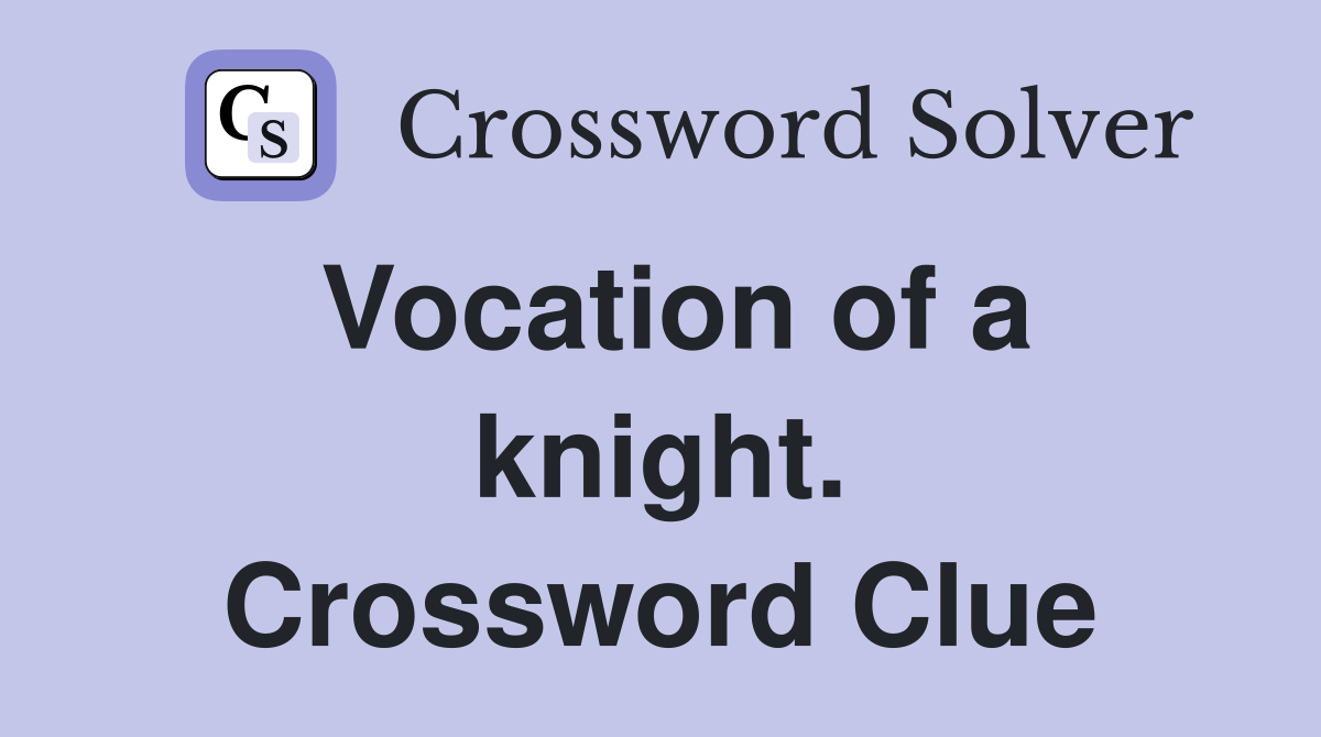 Vocation of a knight. Crossword Clue