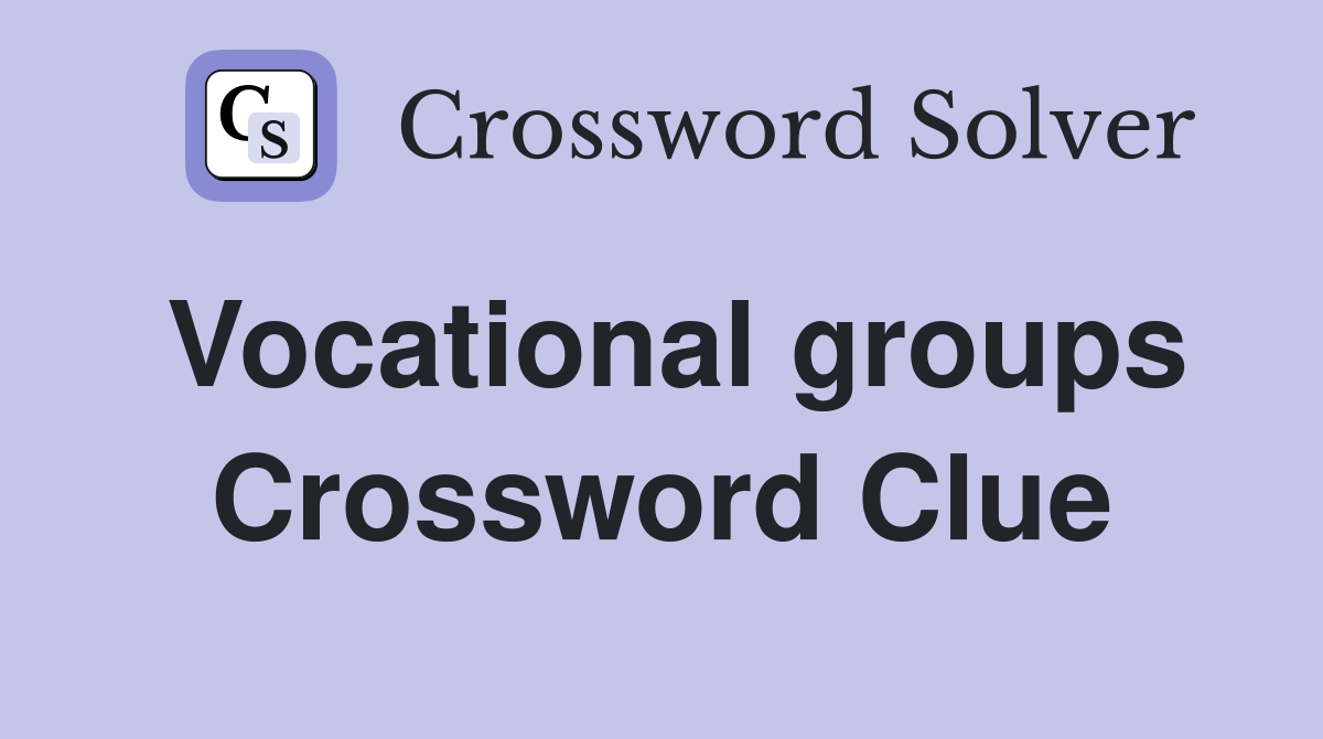 Vocational groups Crossword Clue