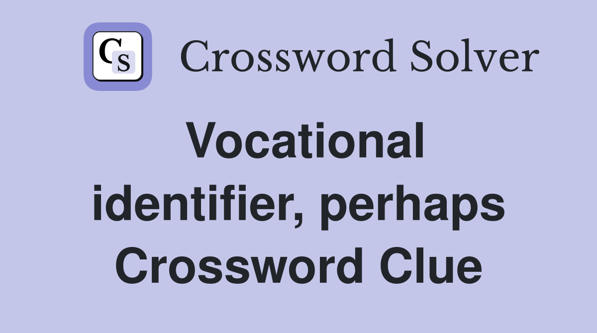 Vocational identifier, perhaps Crossword Clue