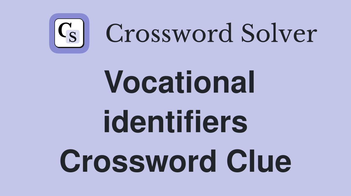 Vocational identifiers Crossword Clue