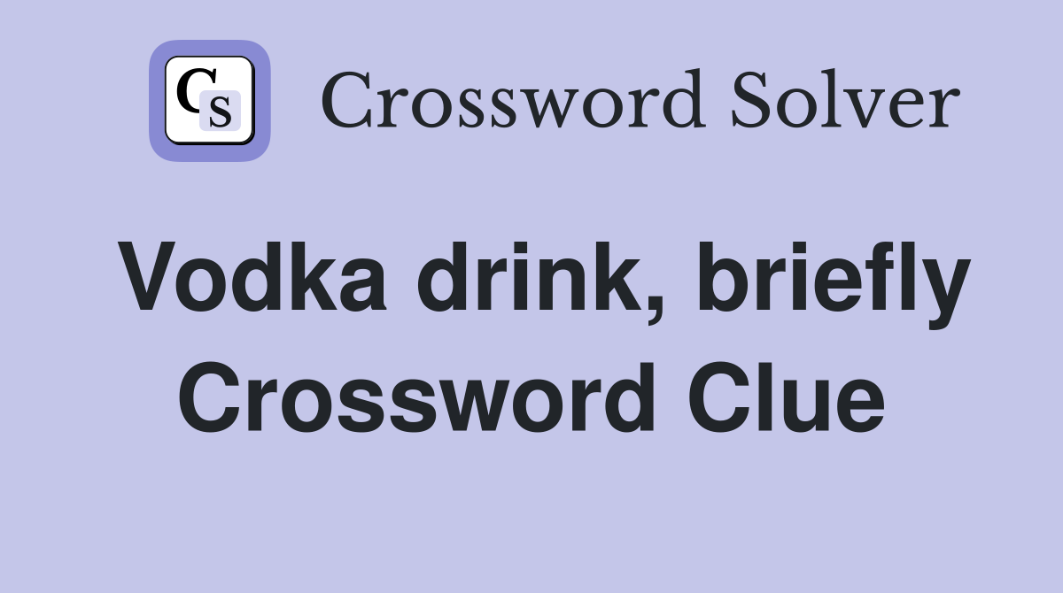 Vodka drink, briefly Crossword Clue
