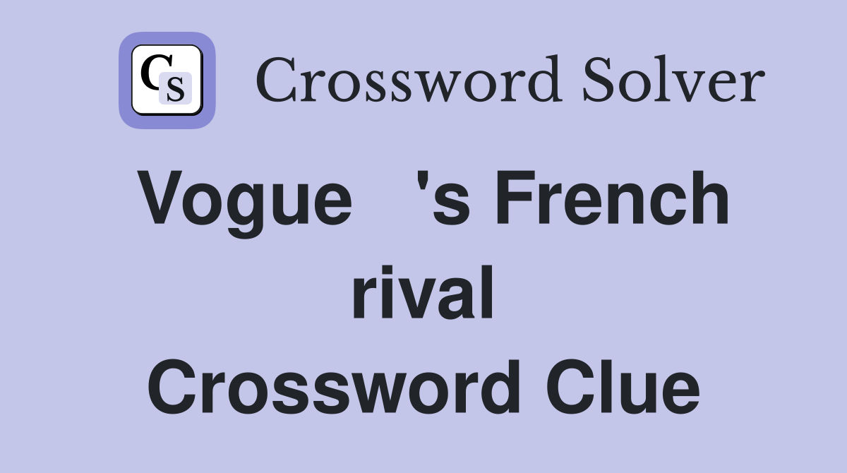 Vogue   's French rival Crossword Clue