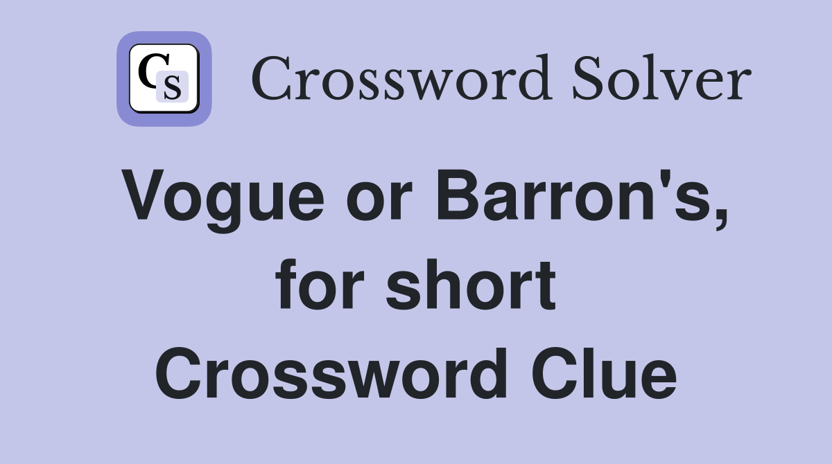 Vogue or Barron's, for short Crossword Clue