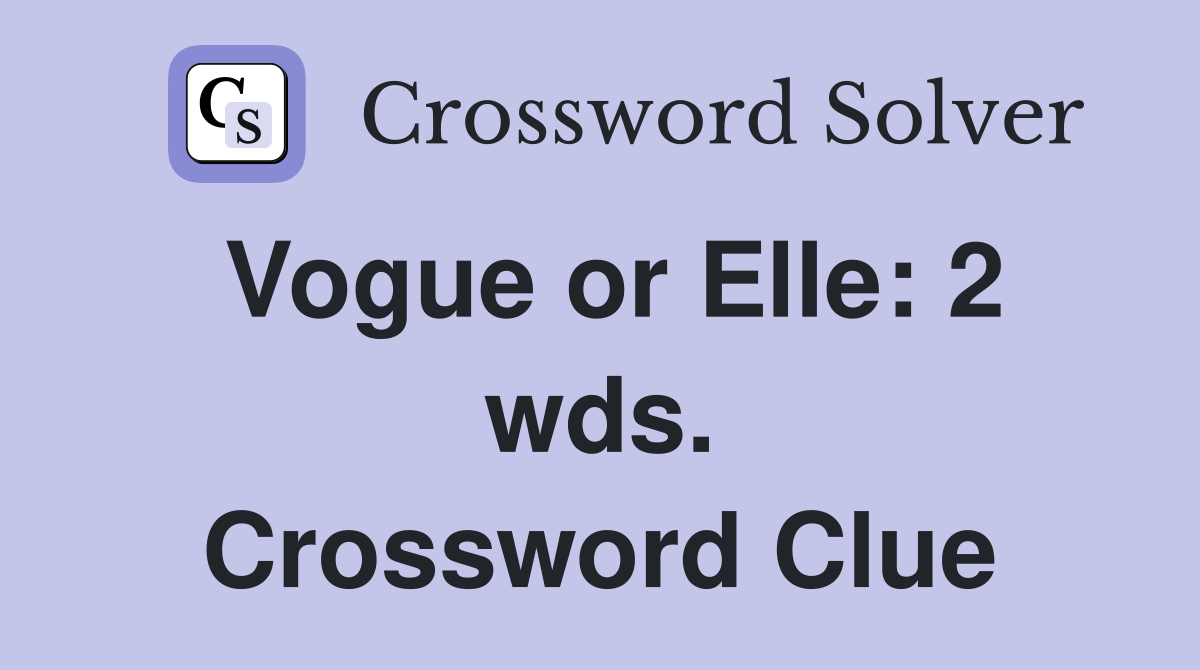 Vogue or Elle: 2 wds. Crossword Clue