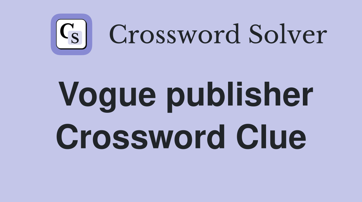 Vogue publisher Crossword Clue