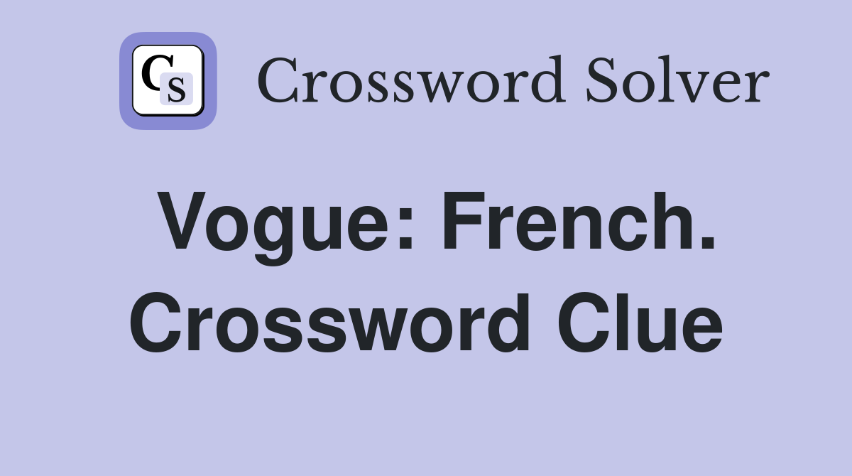 Vogue: French. Crossword Clue
