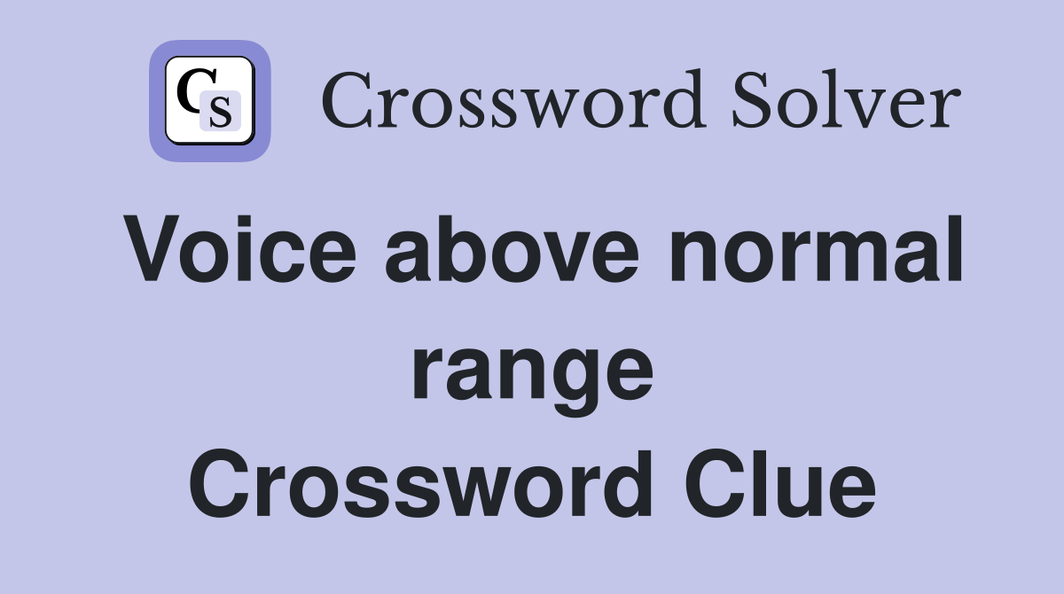 Voice above normal range Crossword Clue