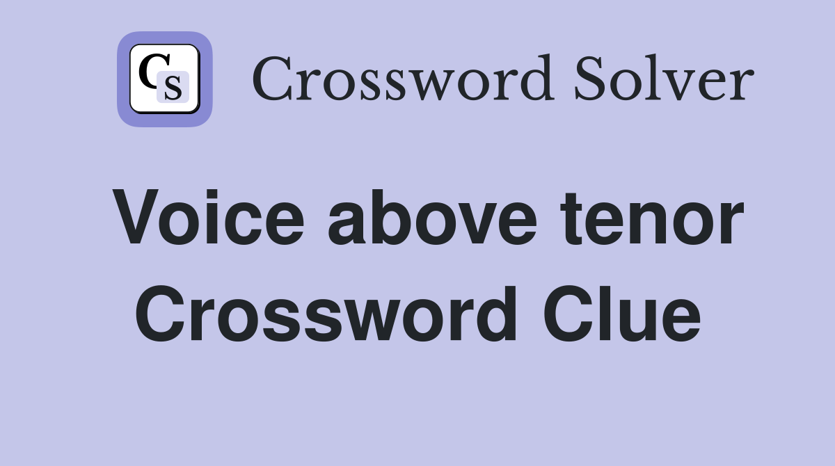 Voice above tenor Crossword Clue