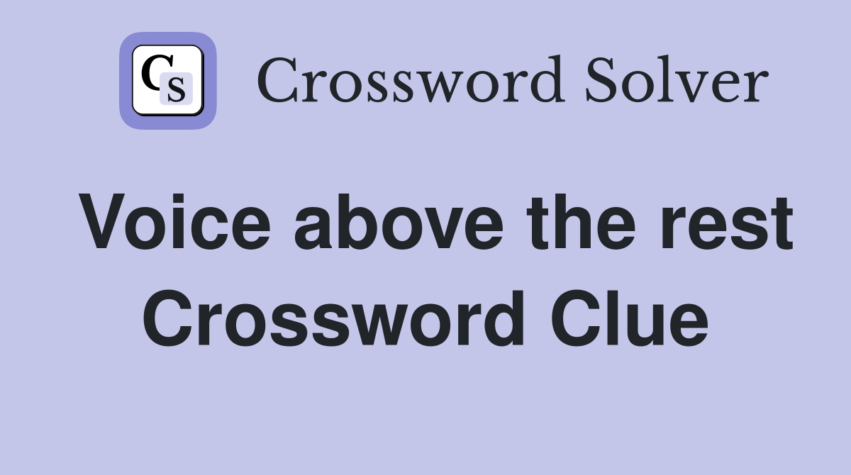 Voice above the rest Crossword Clue