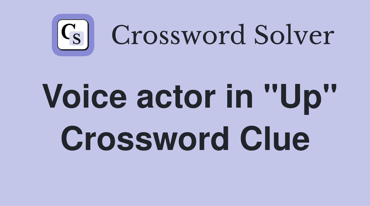 Voice actor in "Up" Crossword Clue