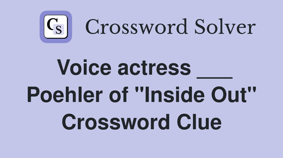 Voice actress ___ Poehler of "Inside Out" Crossword Clue