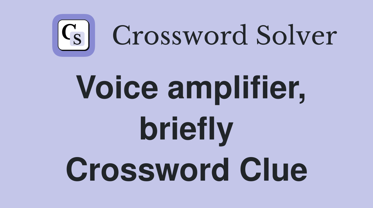 Voice amplifier, briefly Crossword Clue