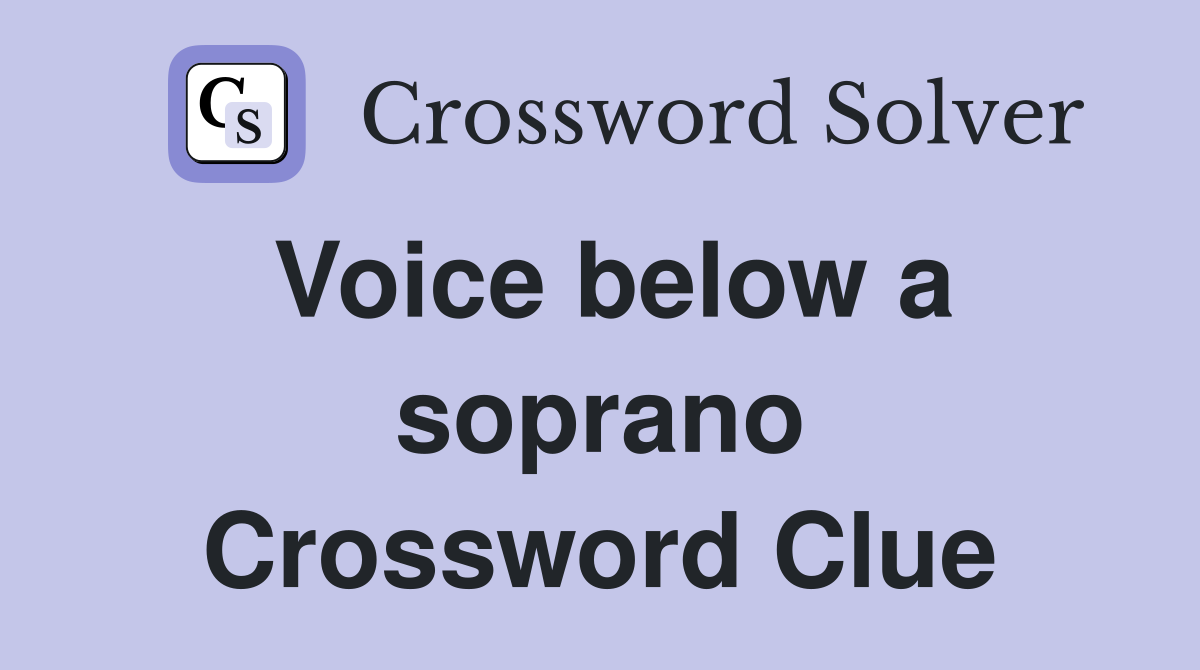 Voice below a soprano Crossword Clue