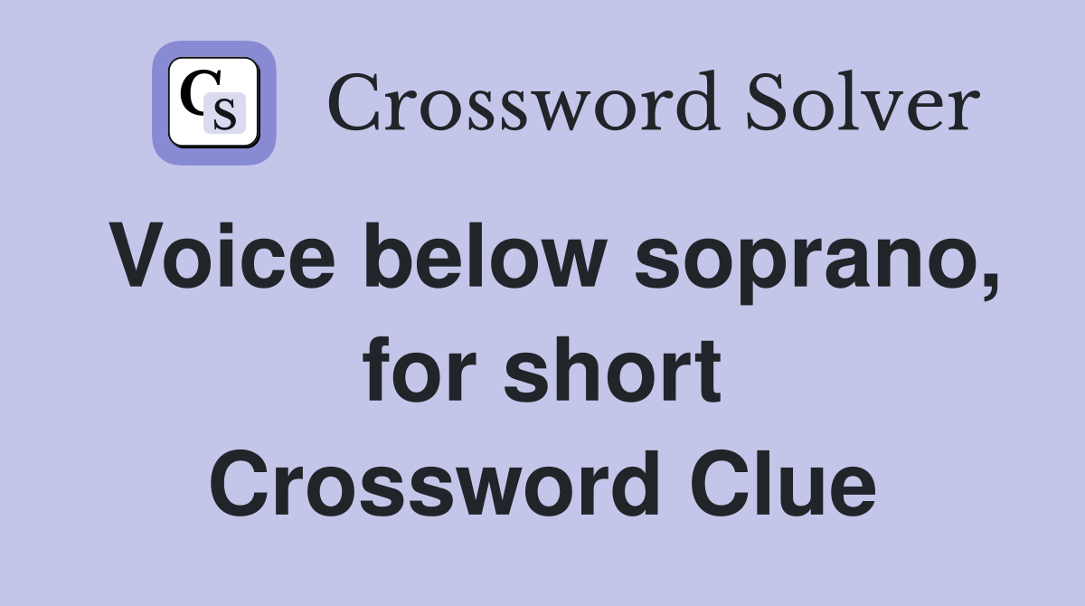 Voice below soprano, for short Crossword Clue
